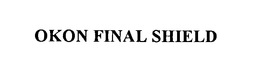 OKON FINAL SHIELD trademark
