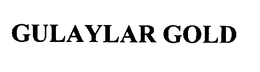 GULAYLAR GOLD trademark