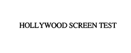 HOLLYWOOD SCREEN TEST trademark