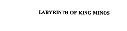 LABYRINTH OF KING MINOS trademark