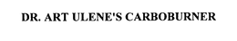 DR. ART ULENE'S CARBOBURNER trademark