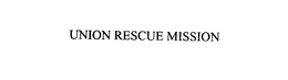 UNION RESCUE MISSION trademark