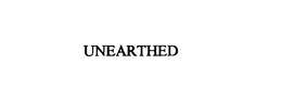 UNEARTHED trademark