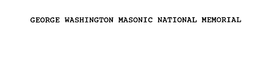 GEORGE WASHINGTON MASONIC NATIONAL MEMORIAL trademark