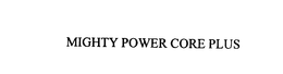 MIGHTY POWER CORE PLUS trademark
