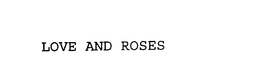 LOVE AND ROSES trademark