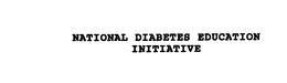 NATIONAL DIABETES EDUCATION INITIATIVE trademark