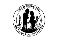 CHILD FOCUS, INC. WE CARE FOR CHILDREN trademark