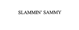 SLAMMIN' SAMMY trademark