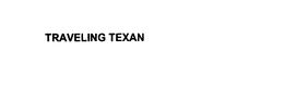 TRAVELING TEXAN trademark