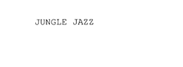 JUNGLE JAZZ trademark
