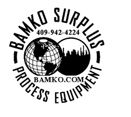 BAMKO SURPLUS PROCESS EQUIPMENT BAMKO.COM 409-942-4224 trademark