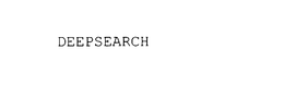 DEEPSEARCH trademark