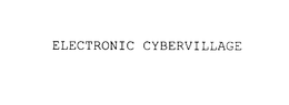 ELECTRONIC CYBERVILLAGE trademark