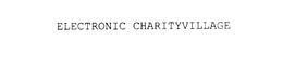 ELECTRONIC CHARITYVILLAGE trademark
