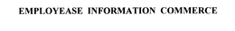 EMPLOYEASE INFORMATION COMMERCE trademark