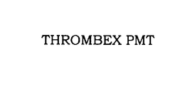 THROMBEX PMT trademark