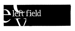 LEFT FIELD trademark