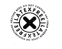X LATEXFREE LATEXFREE HASTENS BEDS DO NOT CONTAIN ANY FOAM RUBBER LATEX OR POLYURETHANE trademark