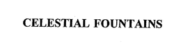CELESTIAL FOUNTAINS trademark