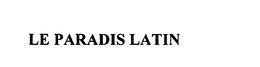 LE PARADIS LATIN trademark