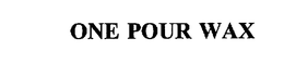 ONE POUR WAX trademark