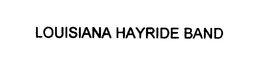 LOUISIANA HAYRIDE BAND trademark