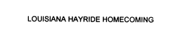 LOUISIANA HAYRIDE HOMECOMING trademark