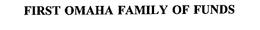 FIRST OMAHA FAMILY OF FUNDS trademark