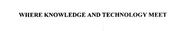 WHERE KNOWLEDGE AND TECHNOLOGY MEET trademark
