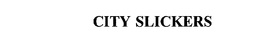 CITY SLICKERS trademark