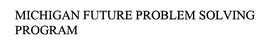 MICHIGAN FUTURE PROBLEM SOLVING PROGRAM trademark