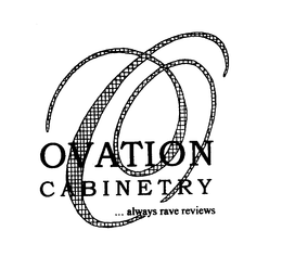 OVATION CABINETRY ALWAYS RAVE REVIEWS trademark