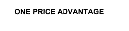ONE PRICE ADVANTAGE trademark