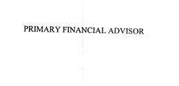 PRIMARY FINANCIAL ADVISOR trademark