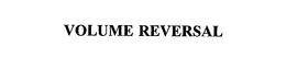 VOLUME REVERSAL trademark