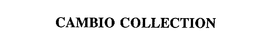 CAMBIO COLLECTION trademark