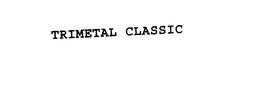 TRIMETAL CLASSIC trademark