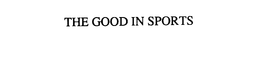 THE GOOD IN SPORTS trademark