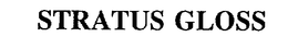 STRATUS GLOSS trademark