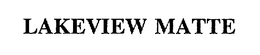 LAKEVIEW MATTE trademark