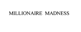 MILLIONAIRE MADNESS trademark