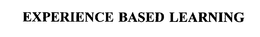 EXPERIENCE BASED LEARNING trademark