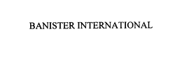 BANISTER INTERNATIONAL trademark