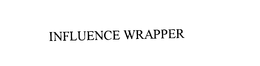 INFLUENCE WRAPPER trademark