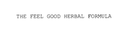 THE FEEL GOOD HERBAL FORMULA trademark
