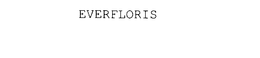 EVERFLORIS trademark