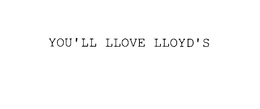 YOU'LL LLOVE LLOYD'S trademark