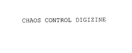CHAOS CONTROL DIGIZINE trademark