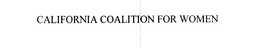 CALIFORNIA COALITION FOR WOMEN trademark